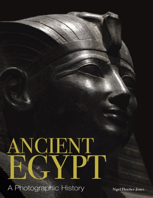 Ancient Egypt - A Photographic History