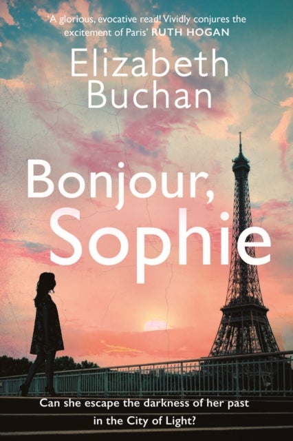 Bonjour, Sophie - ‘A glorious evocative read’ Ruth Hogan