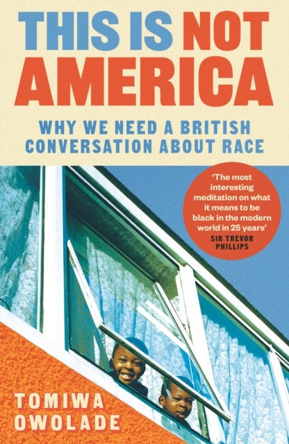 This is Not America - Why We Need a British Conversation About Race