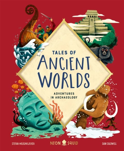 Tales of Ancient Worlds - Adventures in Archaeology