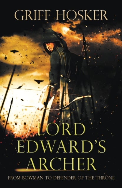 Lord Edward's Archer - A fast-paced, action-packed historical fiction novel