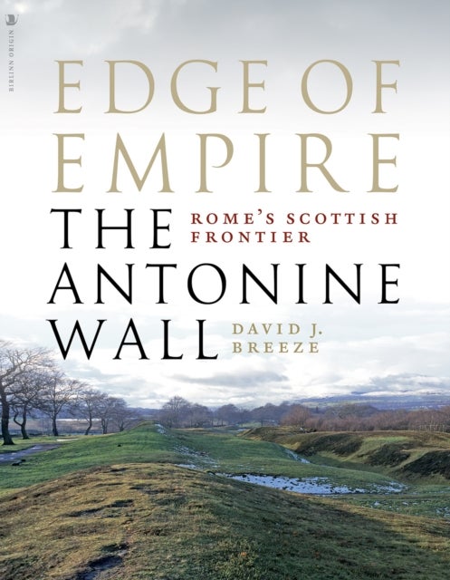 Edge of Empire, Rome's Scottish Frontier - The Antonine Wall