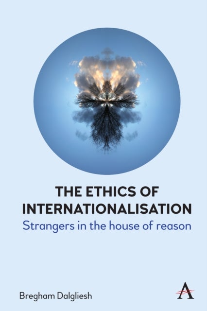 The Ethics of Internationalisation - Strangers in the House of Reason