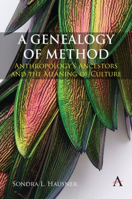 A Genealogy of Method - Anthropology’s Ancestors and the Meaning of Culture