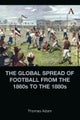 The Global Spread of Football in the 1870s