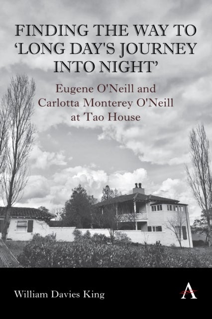 Finding the Way to ''Long Day''s Journey Into Night'' - Eugene O'Neill and Carlotta Monterey O'Neill at Tao House