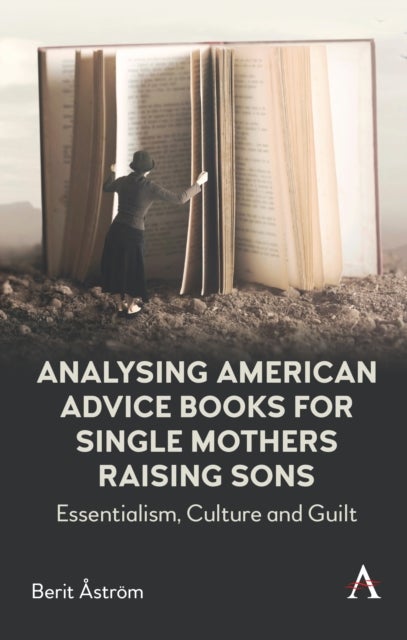 Analysing American Advice Books for Single Mothers Raising Sons - Essentialism, Culture and Guilt