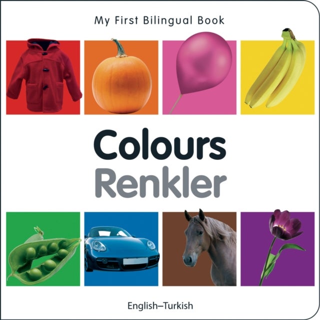 My First Bilingual Book - Colours - English-turkish