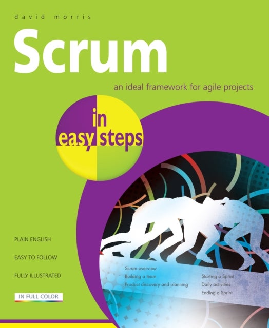 Scrum in easy steps - An Ideal Framework for Agile Projects