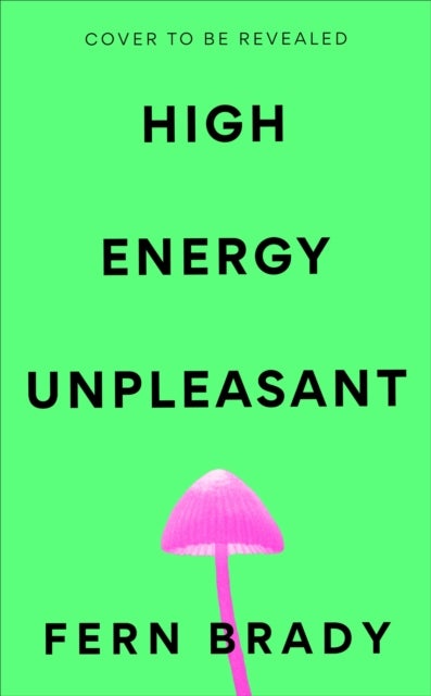 High Energy Unpleasant - FROM THE AUTHOR OF STRONG FEMALE CHARACTER