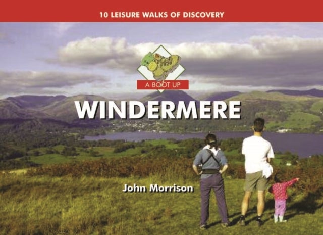 A Boot Up Windermere - Ten Leisure Walks of Discovery