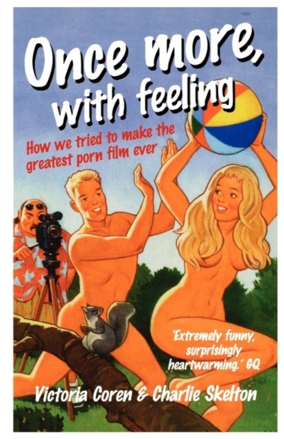 Once More, With Feeling - How We Tried to Make the Greatest Porn Film Ever