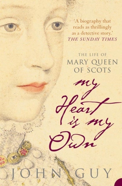MY HEART IS MY OWN LIFE MARY Q - The Life of Mary Queen of Scots