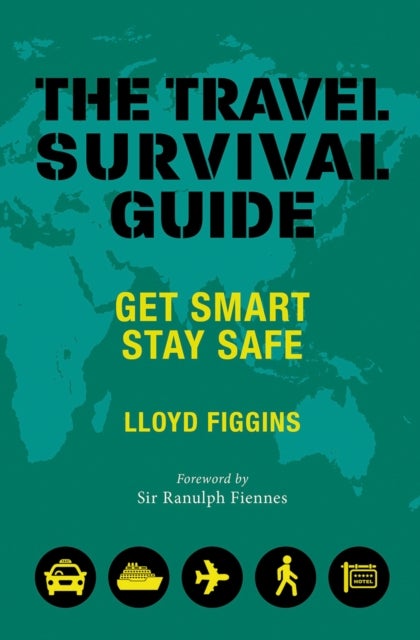 The Travel Survival Guide - Get Smart, Stay Safe
