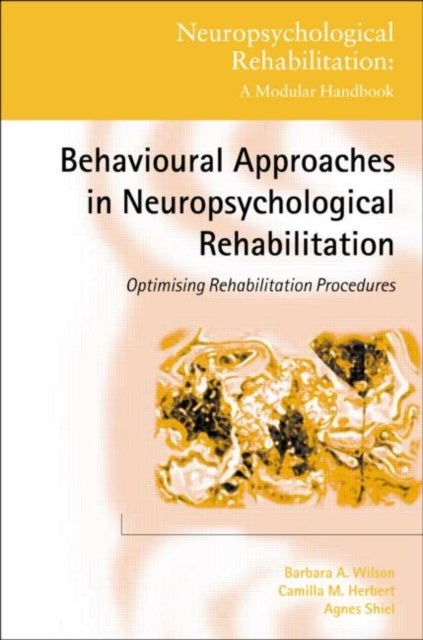 Behavioural Approaches in Neuropsychological Rehabilitation - Optimising Rehabilitation Procedures