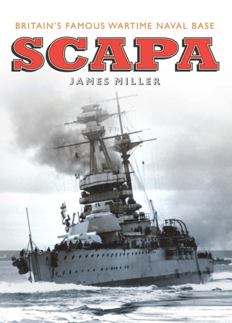 Scapa - Britain's Famous Wartime Naval Base