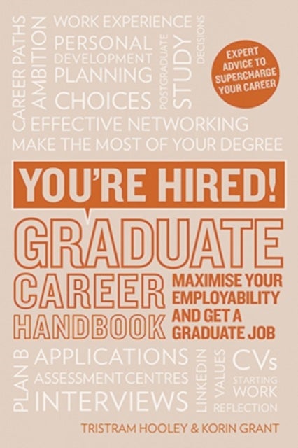 You''re Hired! Graduate Career Handbook - Maximise Your Employability and Get a Graduate Job