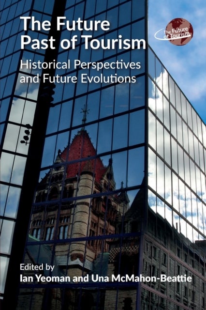 Future Past of Tourism - Historical Perspectives and Future Evolutions