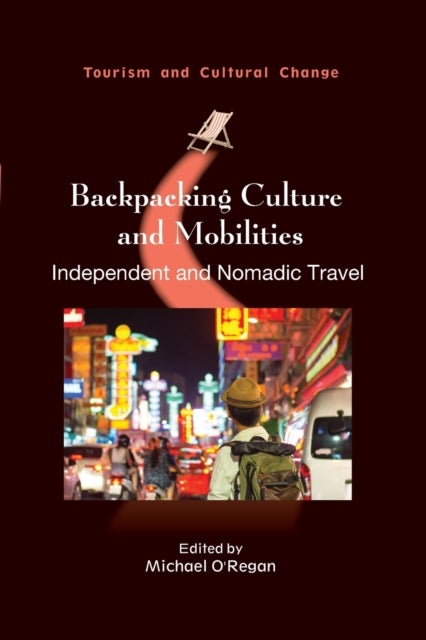 Backpacking Culture and Mobilities - Independent and Nomadic Travel
