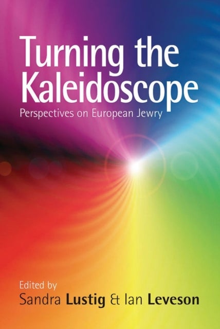 Turning the Kaleidoscope - Perspectives on European Jewry