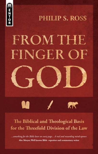 From the Finger of God - The Biblical and Theological Basis for the Threefold Division of the Law