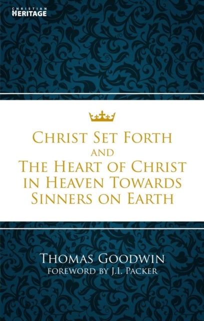 Christ Set Forth - And the Heart of Christ Towards Sinners on the earth