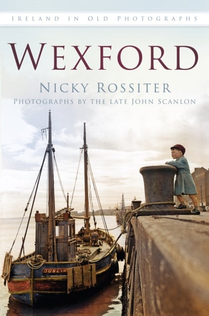 Wexford - Ireland in Old Photographs