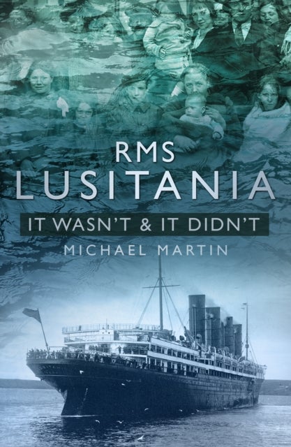 RMS Lusitania: It Wasn''t and It Didn''t