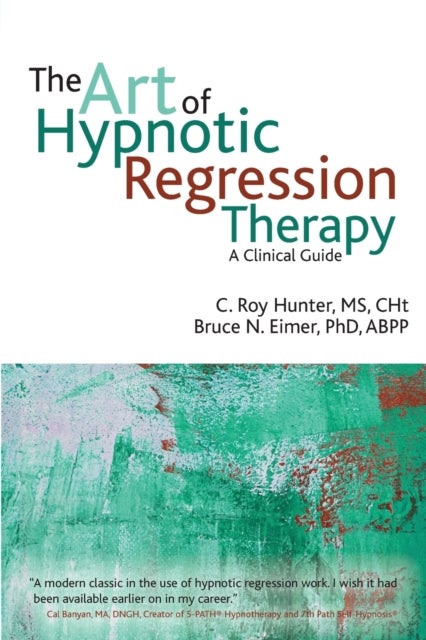 The Art of Hypnotic Regression Therapy - A Clinical Guide