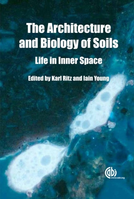Architecture and Biology of Soils - Life in Inner Space