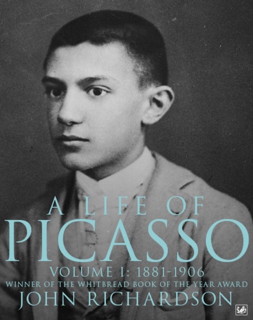 A Life of Picasso Volume I - 1881-1906