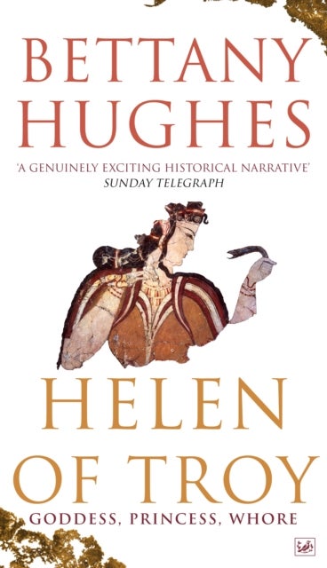 Helen of Troy - Goddess, Princess, Whore