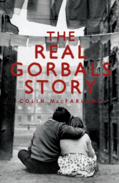 The Real Gorbals Story - True Tales from Glasgow's Meanest Streets