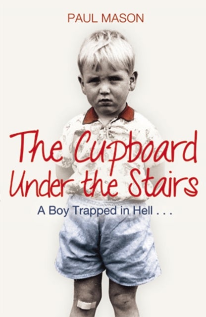 Cupboard Under the Stairs - A Boy Trapped in Hell...