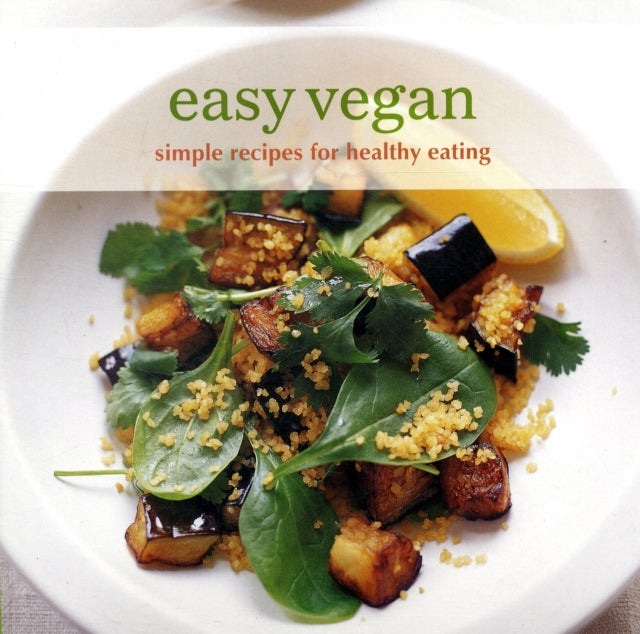 Easy Vegan - Simple Recipes for Healthy Eating
