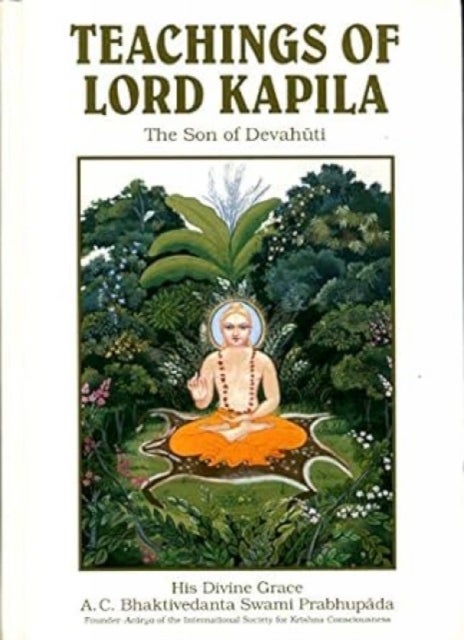 Teachings of Lord Kapila - The Son of Devahuti