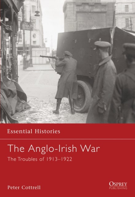 The Anglo-Irish War - The Troubles of 1913–1922