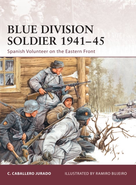 Blue Division Soldier 1941–45 - Spanish Volunteer on the Eastern Front