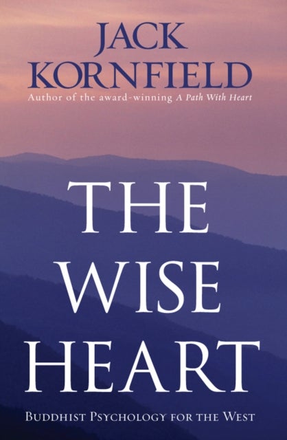 Wise Heart - Buddhist Psychology for the West