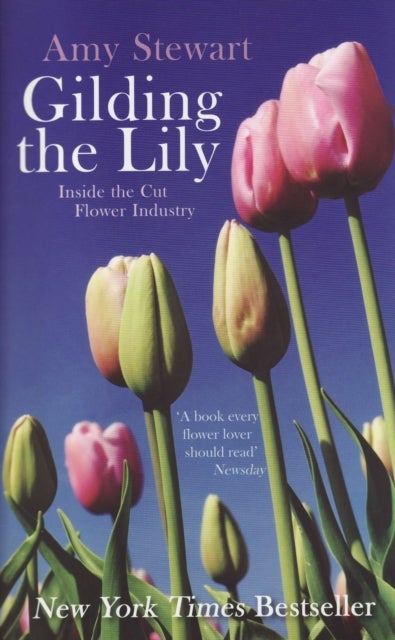 Gilding The Lily - Inside The Cut Flower Industry