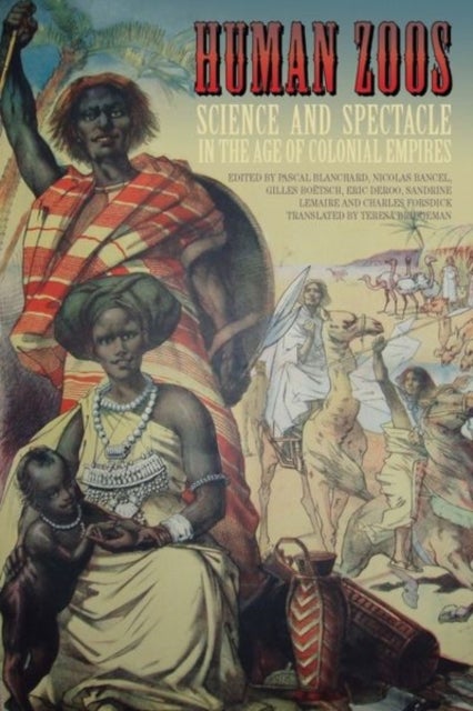 Human Zoos – Science and Spectacle in the Age of Empire - Science and Spectacle in the Age of Empire