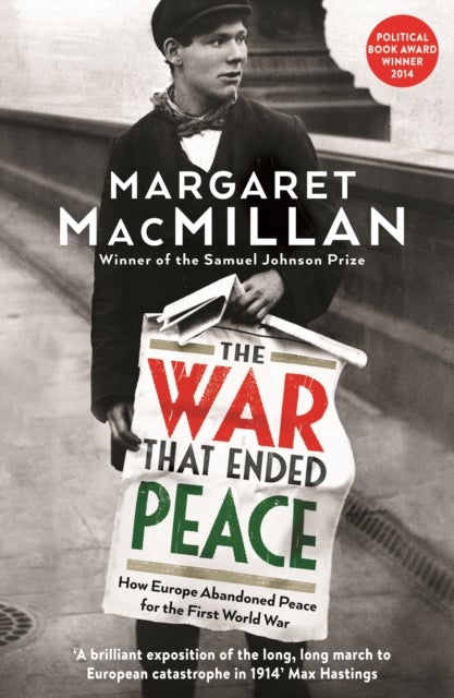 The War that Ended Peace - How Europe abandoned peace for the First World War
