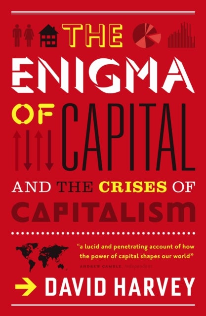 The Enigma of Capital - And the Crises of Capitalism