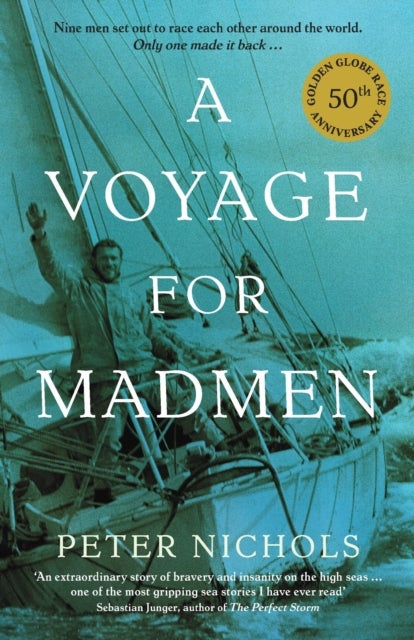 A Voyage For Madmen - Nine men set out to race each other around the world. Only one made it back ...