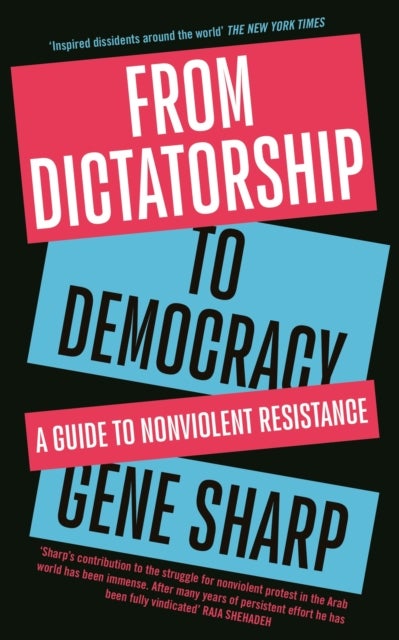 From Dictatorship to Democracy - A Guide to Nonviolent Resistance