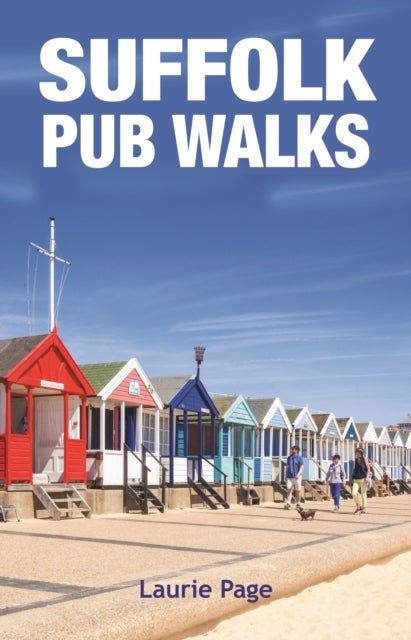 Suffolk Pub Walks - 20 circular routes covering countryside and coast