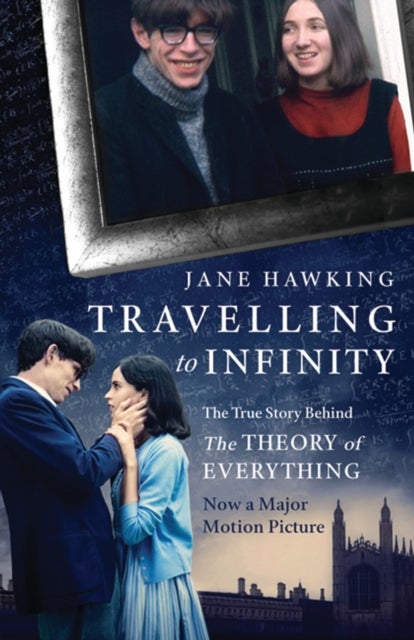 Travelling to Infinity - The True Story Behind the Theory of Everything