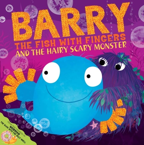 Barry the Fish with Fingers and the Hairy Scary Monster - A laugh-out-loud picture book from the creators of Supertato!