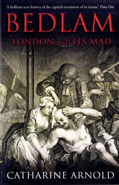 Bedlam - London and its Mad