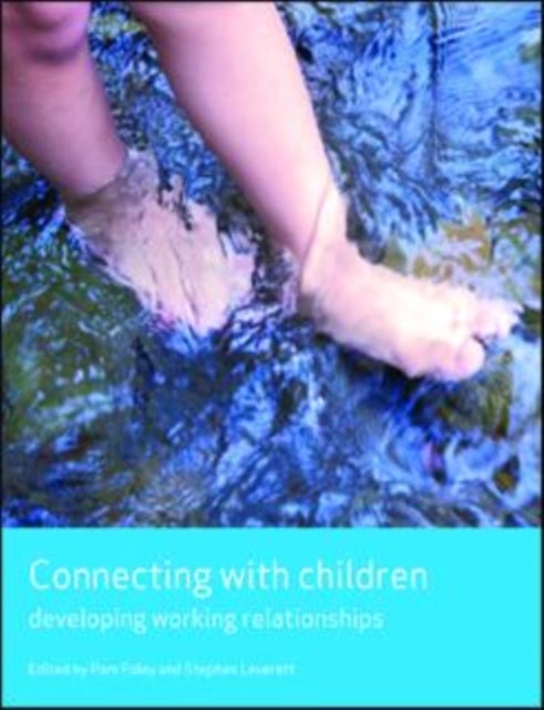 Connecting with children – Developing working rela tionships - Developing working relationships